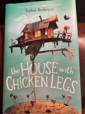 The House with Chicken Legs by Sophie Anderson Hardcover Novel